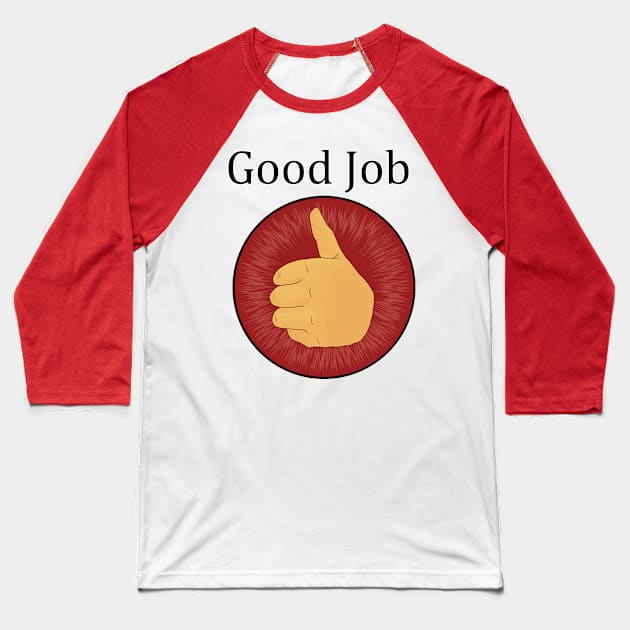 Good Job Baseball T-Shirt by RavenandFoxIllustrations